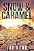 Snow & Caramel A Post-Apocalyptic Dystopian Thriller by Jay Kerk