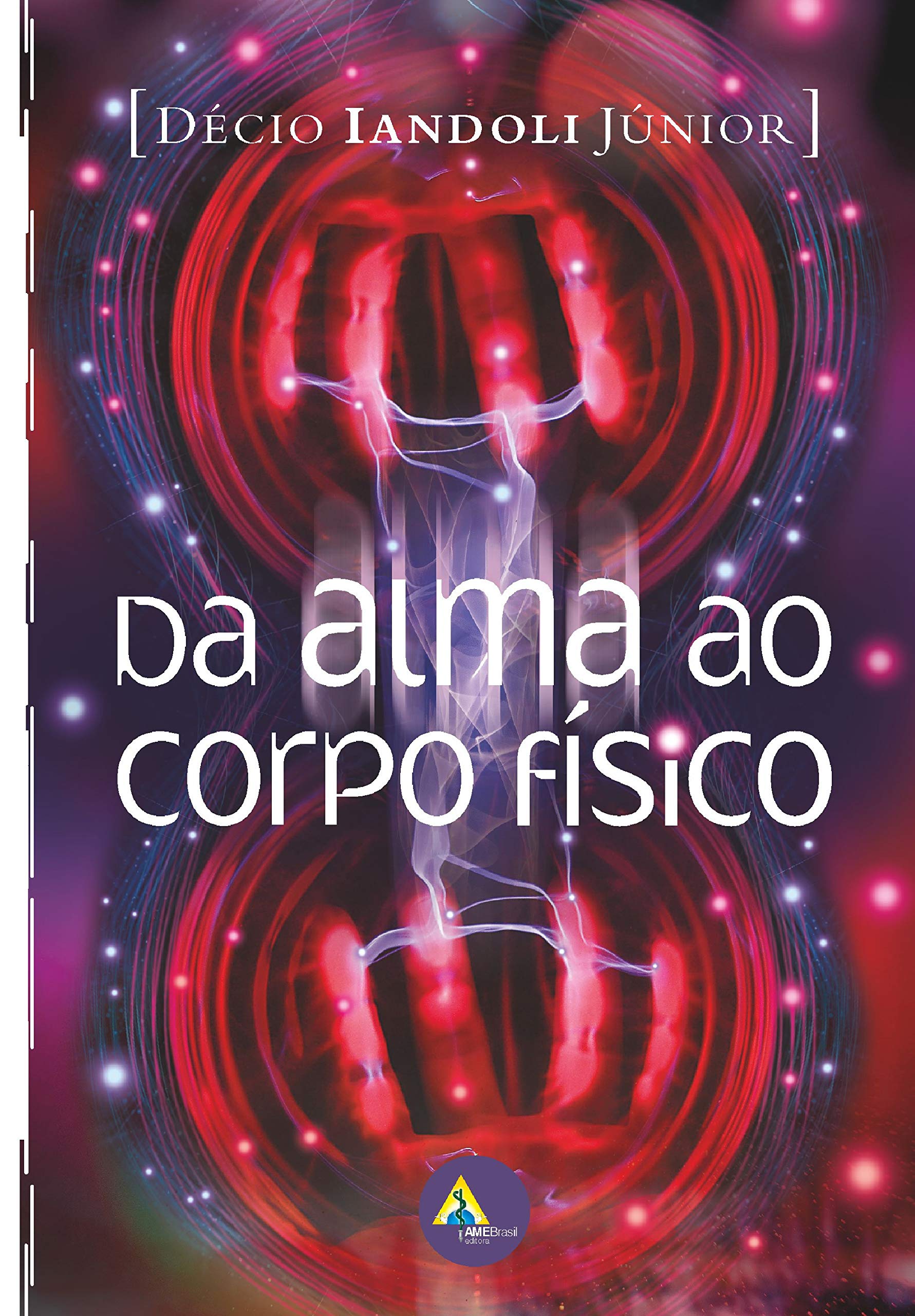 Da alma ao corpo físico (Portuguese Edition)