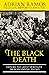 The Black Death: Explore the Great Mortality From Beginning to End