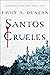 Santos crueles (Algo oscuro y sagrado, #1)