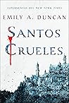 Santos crueles by Emily A. Duncan