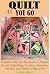 QUILT AS YOU GO by Lovina Gilbert QUILT AS YOU GO by Lovina Gilbert