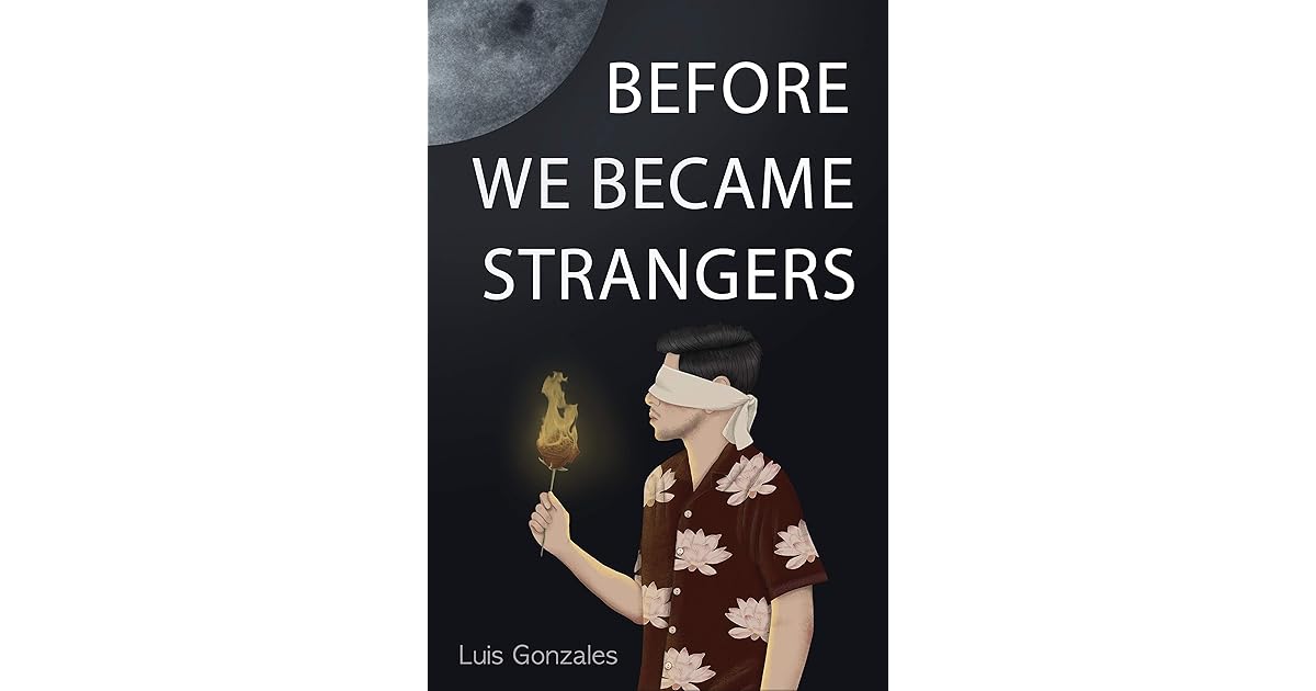 Before We Became Strangers A Story Of Adventures And Self betterment
