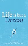 Life is But a Dream