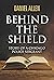 Behind the Shield: Story of...