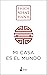 Mi casa es el mundo (Spanish Edition)