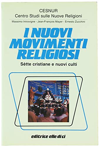 I nuovi movimenti religiosi: Sette cristiane e nuovi culti