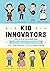 Kid Innovators: True Tales of Childhood from Inventors and Trailblazers (Kid Legends Book 7)