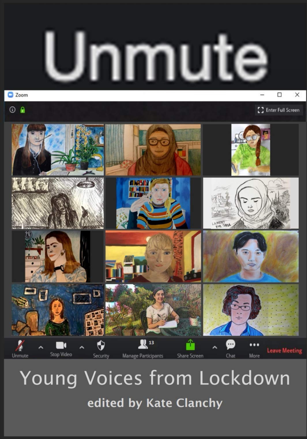 Unmute: Young Voices from Lockdown: Edited by Kate Clanchy (Kindle Edition)