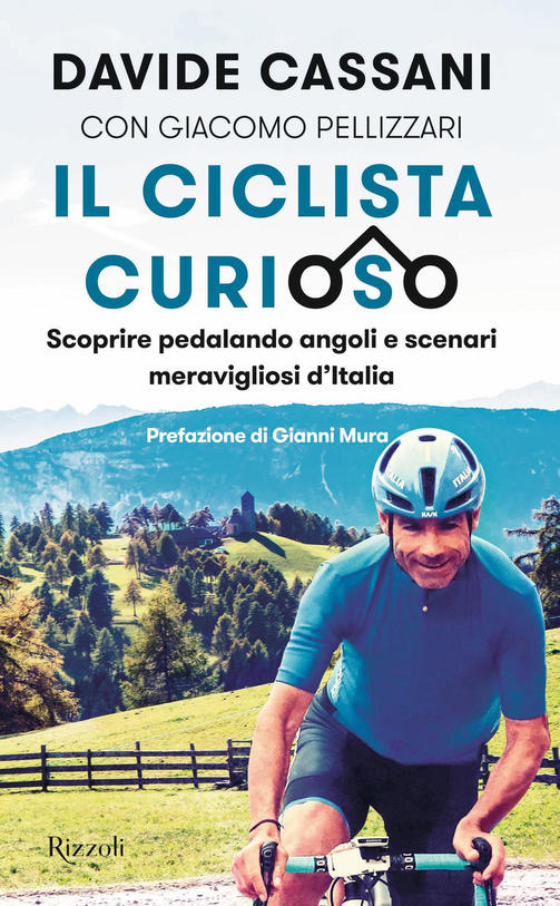 Il ciclista curioso. Scoprire pedalando angoli e scenari meravigliosi d’Italia