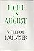 Light in August by William Faulkner Light in August by William Faulkner