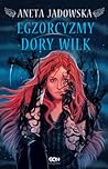 Egzorcyzmy Dory Wilk by Aneta Jadowska