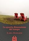 La quarta dimensione del tempo by Ilaria Mainardi
