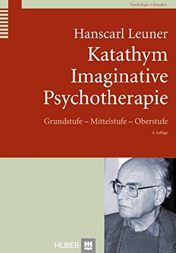 Katathym Imaginative Psychotherapie: Grundstufe - Mittelstufe - Oberstufe (Paperback)
