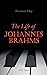 The Life of Johannes Brahms...