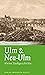 Ulm & Neu-Ulm: Kleine Stadtgeschichte (Kleine Stadtgeschichten) (German Edition)