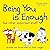 Being You is Enough
