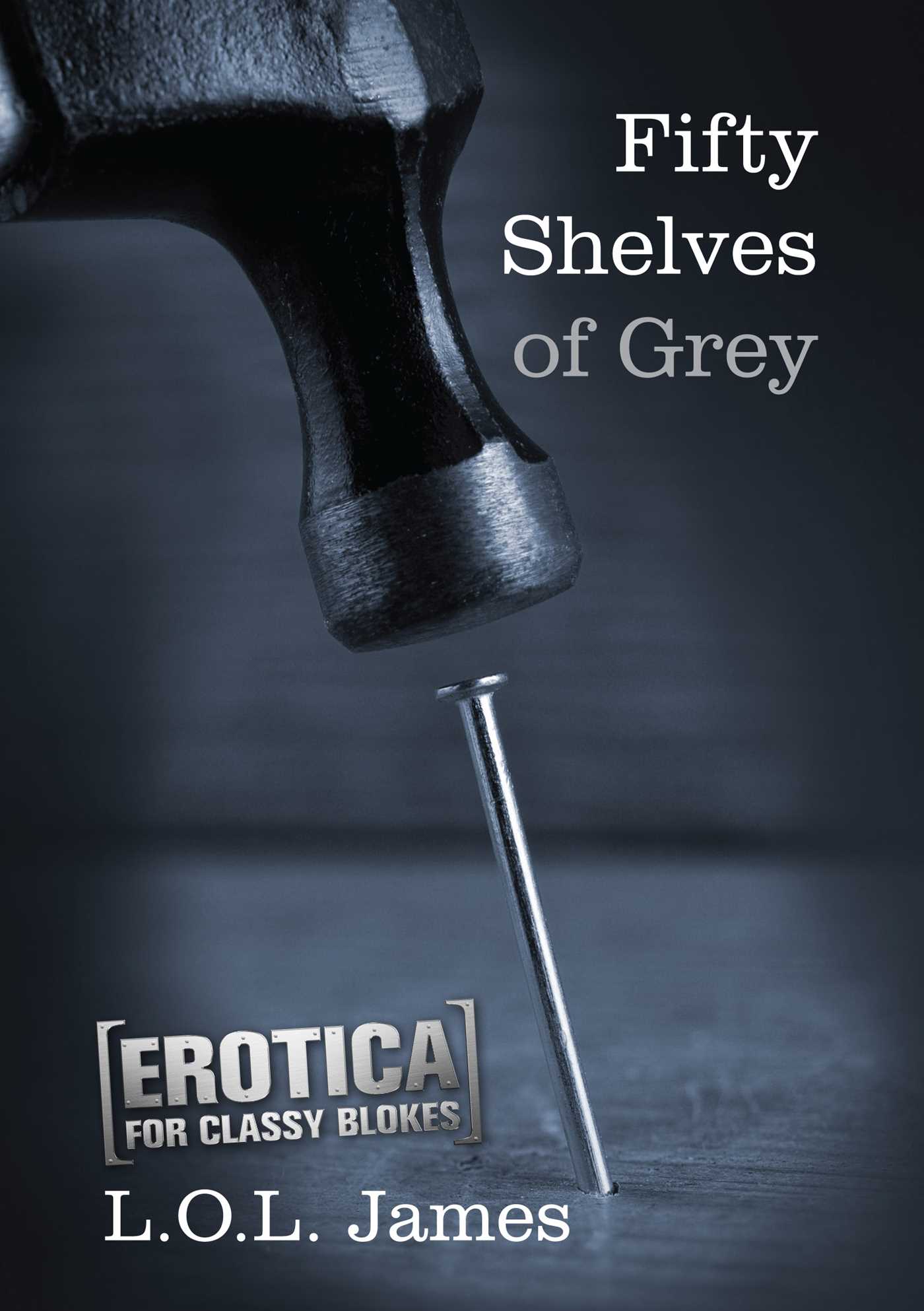 Fifty Shelves of Grey: Erotica for classy blokes (Fifty Shades of Blokes Book 3)
