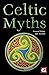 Celtic Myths (The World's Greatest Myths and Legends)