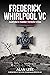 Frederick Whirlpool VC: Aus...