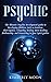 Psychic: The Ultimate Psychic Development Guide to Developing Abilities Such as Intuition, Clairvoyance, Telepathy, Healing, Aura Reading, Mediumship, and Connecting to Your Spirit Guides