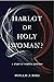 Harlot or Holy Woman? by Phyllis A. Bird