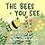 The Bees You See by Francheska Tanglao
