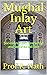 Mughal Inlay Art: Second re...