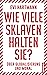 Wie viele Sklaven halten Sie? by Evi Hartmann