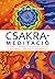 Csakrameditáció - Az energia, az alkotóerő, az összpontosítás, a szeretet, a kommunikáció, a bölcsesség és a lélek felfedezése
