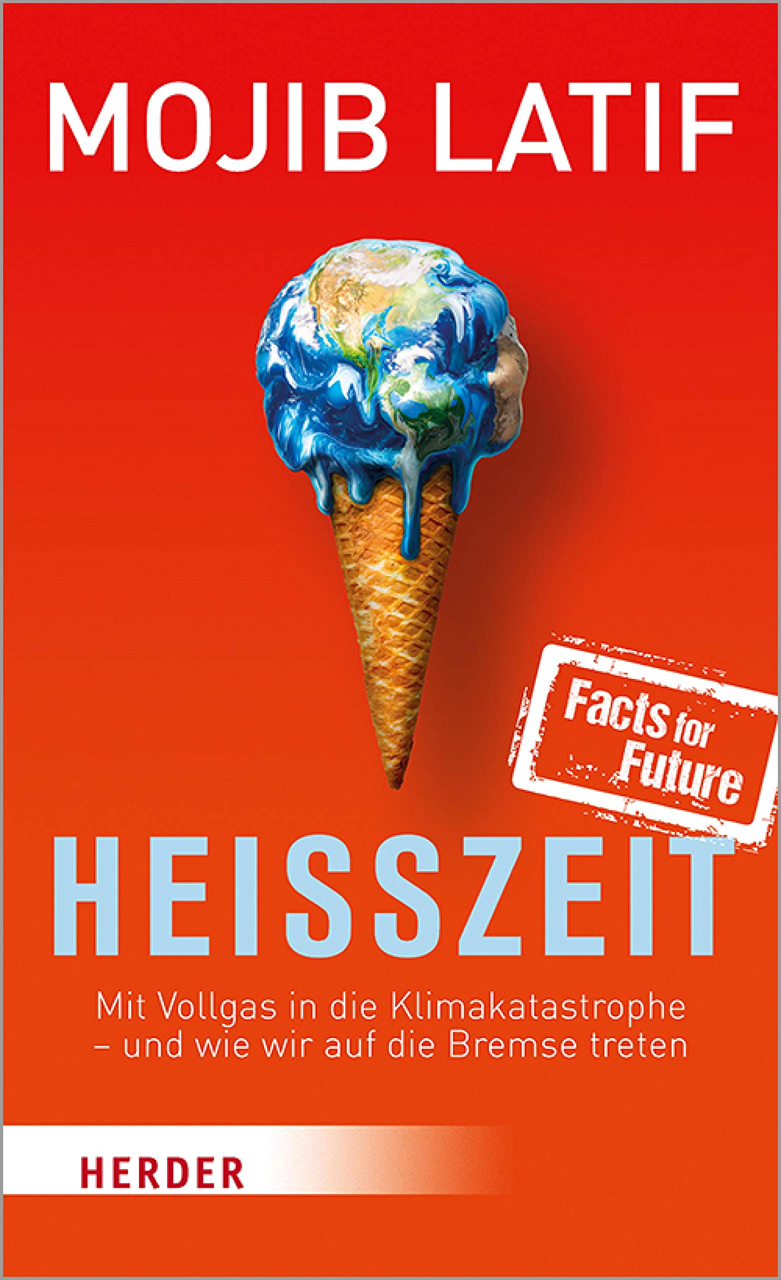 Heißzeit: Mit Vollgas in die Klimakatastrophe - und wie wir auf die Bremse treten (Kindle Edition)