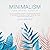 Minimalism & Hygge Bundle: Live a Cozy & Minimalist Lifestyle, by Using Minimalistic Teachings & The Danish Art of Happiness For a More Fulfilling Life, & Your Families Home, & Digital Presence