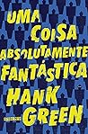Book cover for Uma coisa absolutamente fantástica (Portuguese Edition)