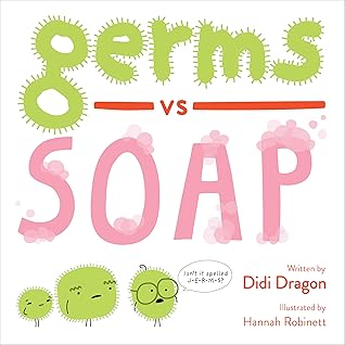 Germs vs. Soap: A Silly Hygiene Book about Washing Hands! (Hilarious Hygiene Battle 1)