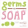 Germs vs. Soap: A Silly Hygiene Book about Washing Hands! (Hilarious Hygiene Battle 1)