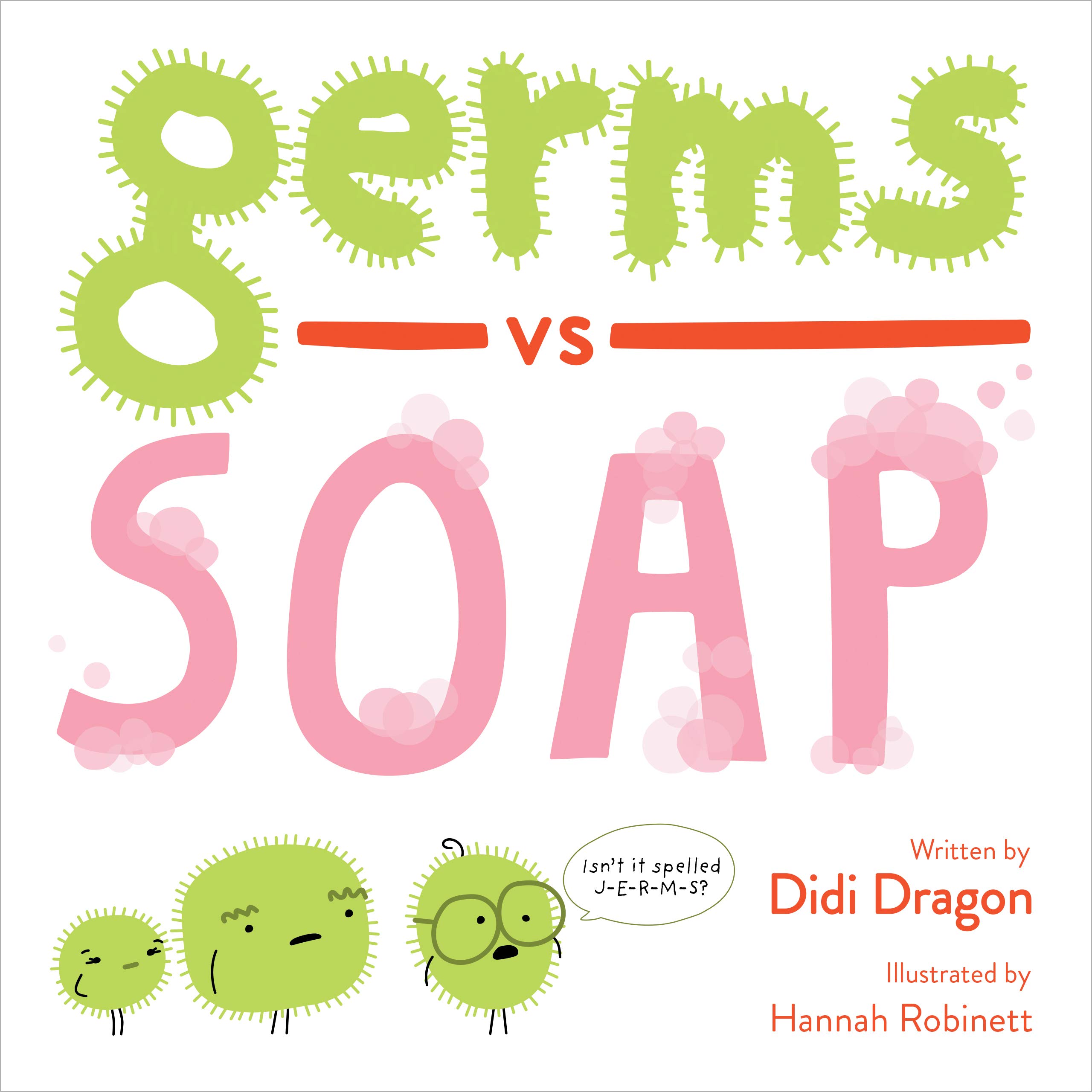 Germs vs. Soap: A Silly Hygiene Book about Washing Hands! (Hilarious Hygiene Battle 1)