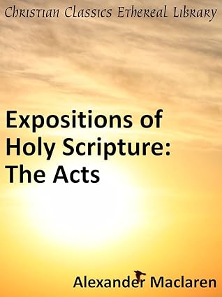 Expositions of Holy Scripture: The Acts (Annotated)