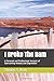 I Broke The Dam: A Personal...