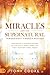 Miracles and the Supernatural Throughout Church History: Remarkable Manifestations of the Holy Spirit From the First Century Until Today