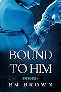 Bound to Him - Episode 4