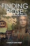 Finding Rose by John Morey Finding Rose by John Morey