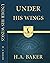 Under His Wings by H.A. Baker