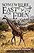 Somewhere East of Eden
