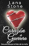 Secuestrada por el líder de la mafia (Corazón de guerrera #1)