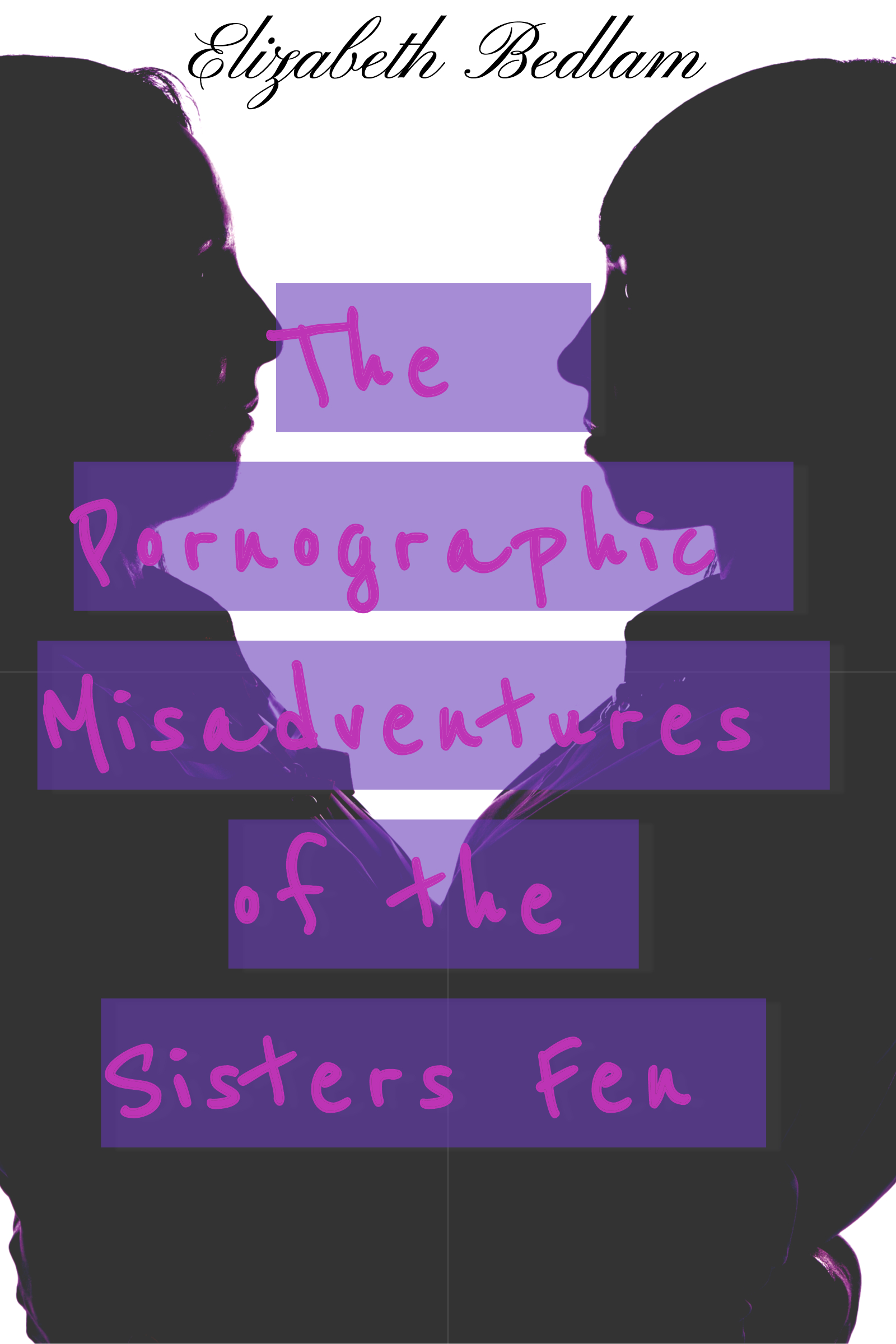 The Pornographic Misadventures of the Sisters Fen (Unknown Binding)