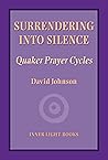 Surrendering into Silence: Quaker Prayer Cycles
