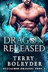 Dragon Released (Reclaimed Dragons, #1)