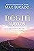 Begin Again: Your Hope and ...
