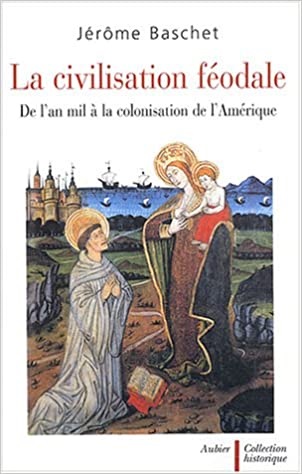 La civilisation féodale: de l'an mil à la colonisation de l'Amérique (Paperback)