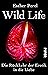 Wild Life: Die Rückkehr der Erotik in die Liebe (German Edition)